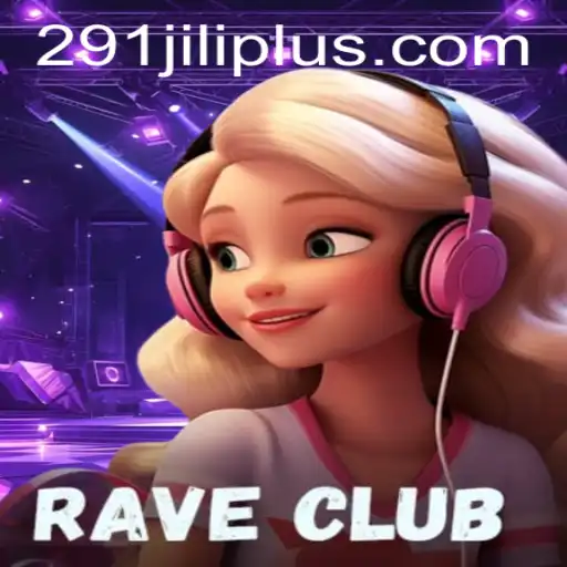RaveClub: Unveiling the Ultimate Gaming Experience with a Twist of 291JILI